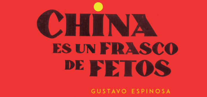 Delirio y enfermedad: China es un frasco de fetos de Gustavo&nbsp;Espinosa